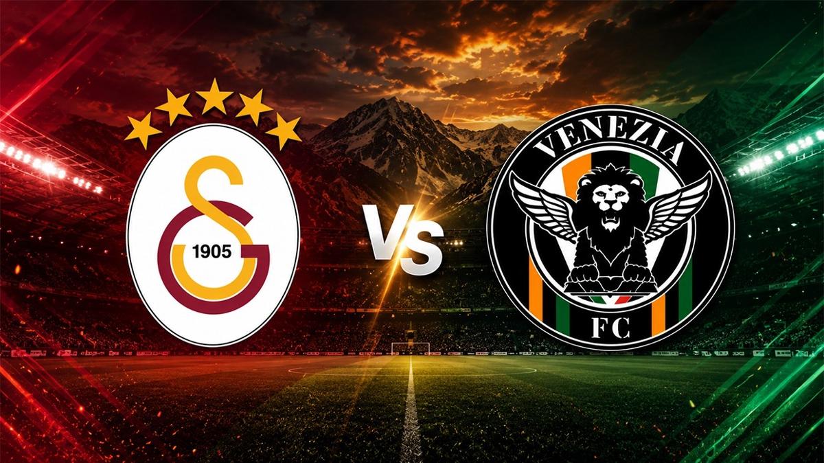 Aslanımız Sahaya Çıkıyor: Galatasaray - Venezia Maçı Detayları