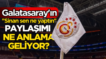 Galatasaray'dan Gizemli Paylaşım: 'Sinan Sen Ne Yaptın...' Camia Merak İçinde!