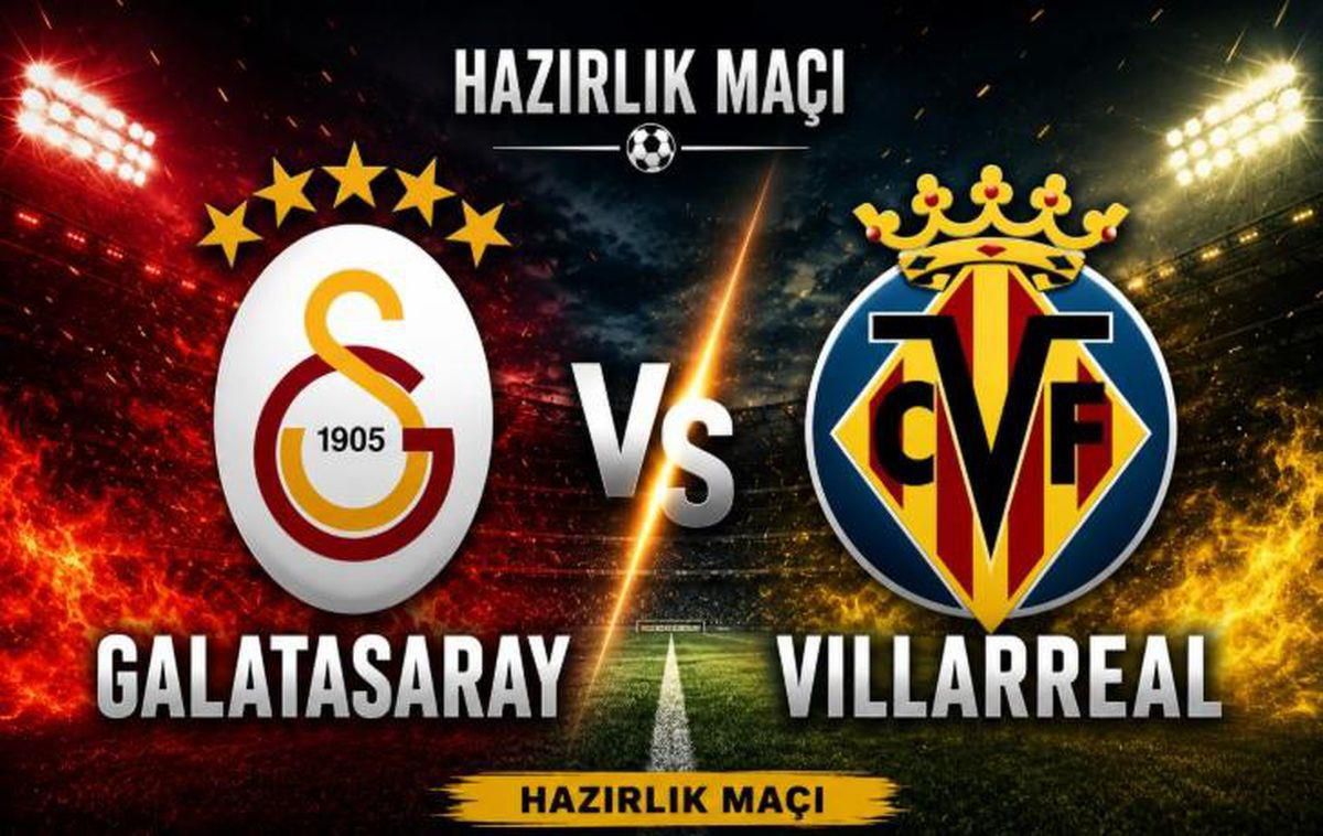 Galatasaray-Villarreal Hazırlık Maçı: Ne Zaman, Hangi Kanalda?